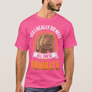 Camiseta Necesito estos Wombats Marsupial Wombat de Austral