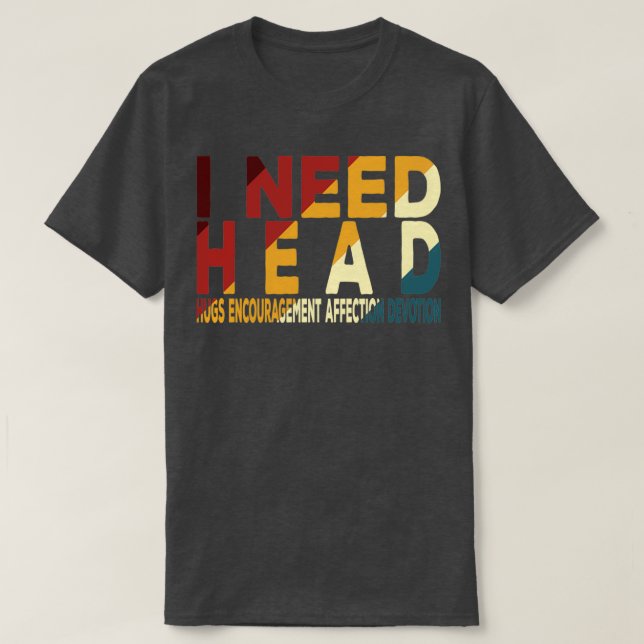 Camiseta Necesito H E A D (Diseño del anverso)