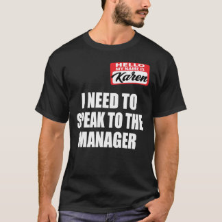 Camiseta Necesito Hablar Con El Gerente - Karen Meme Hallow
