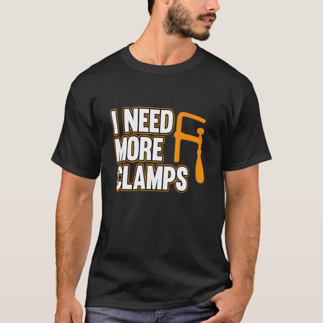 Camiseta Necesito Más Abrazaderas Carpintero Carpintería Tr (Anverso)