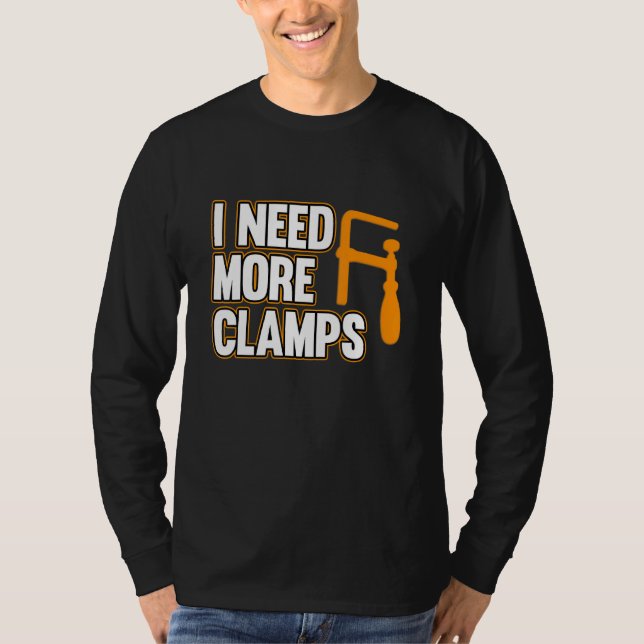 Camiseta Necesito Más Abrazaderas Carpintero Carpintería Tr (Anverso)