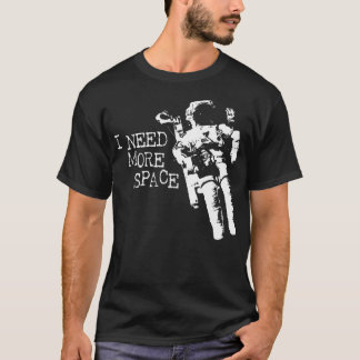 Camiseta Necesito más astronauta espacial