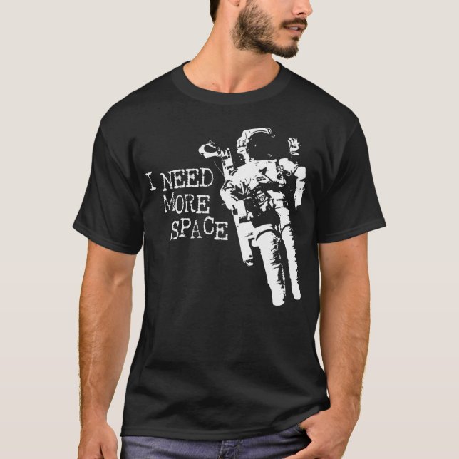 Camiseta Necesito más astronauta espacial (Anverso)