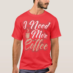 Camiseta Necesito Más Café Cafetería Por La Mañana