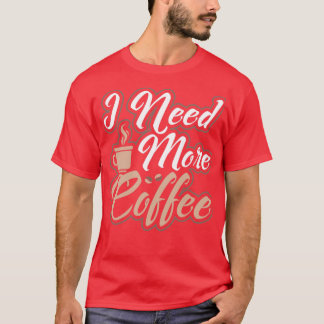 Camiseta Necesito Más Café Cafetería Por La Mañana
