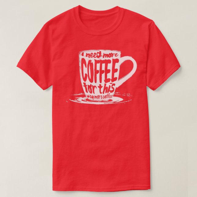 Camiseta Necesito más café para esto (Diseño del anverso)