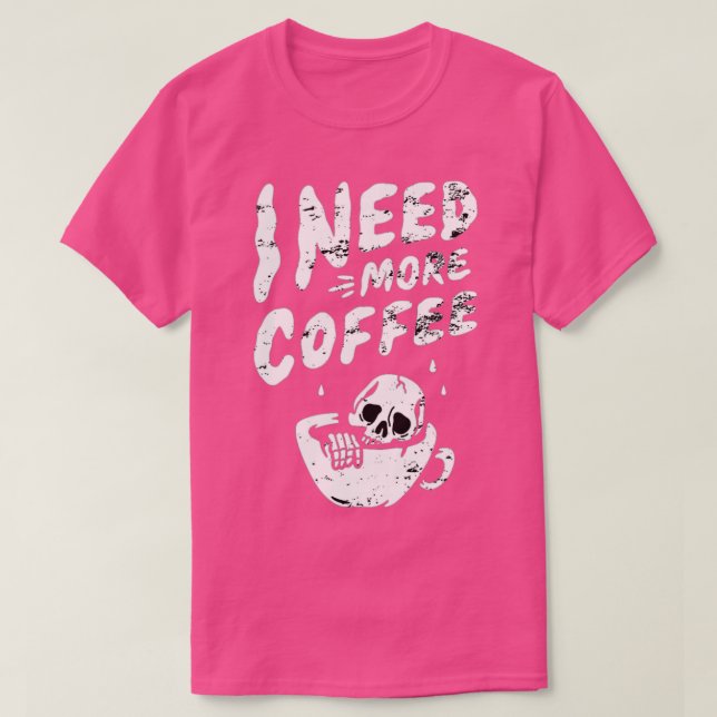 Camiseta Necesito Más Café Skeleton Café Coffee Skull Coffe (Diseño del anverso)