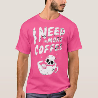 Camiseta Necesito Más Café Skeleton Café Coffee Skull Coffe