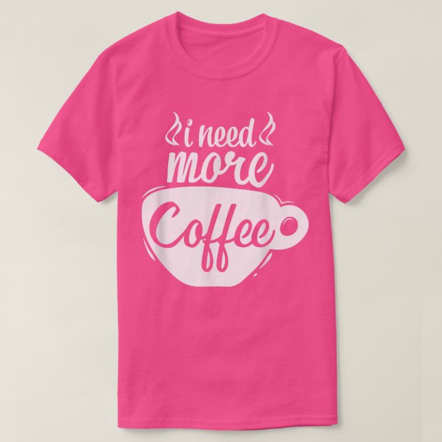 Camiseta Necesito Más Cafetería Cafetería Lover Café Addict (Diseño del anverso)