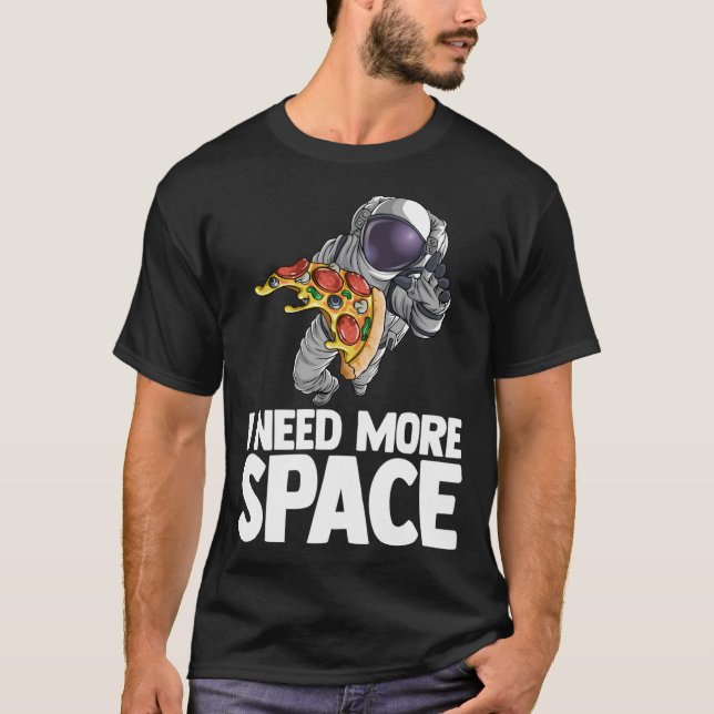 Camiseta Necesito más ciencia espacial astronauta Pizza (Anverso)