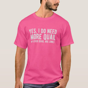 Camiseta Necesito Más Dueño De Codorniz Niño De Codorniz Ni