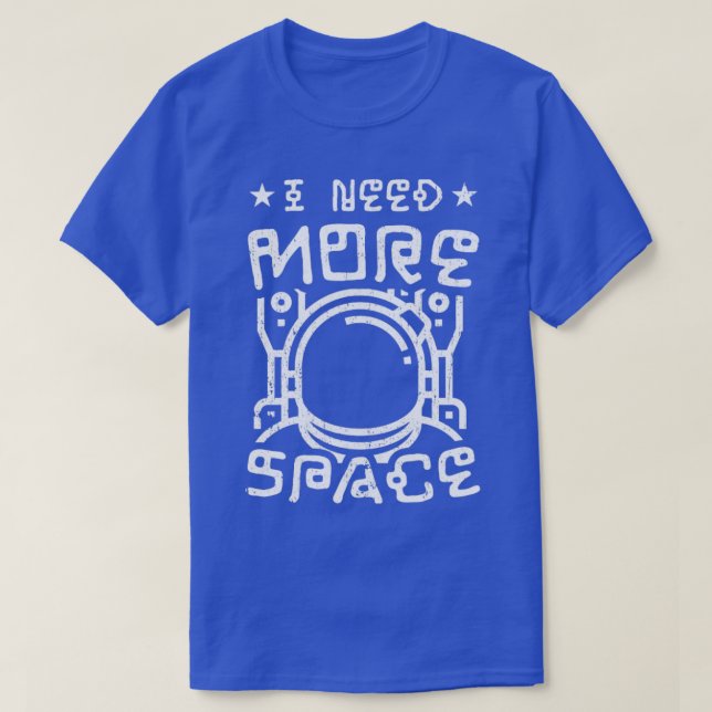 Camiseta Necesito más espacio Astrofísico gracioso (Diseño del anverso)