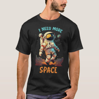 Camiseta Necesito más espacio: Colección de Años Cósmicos