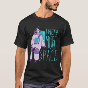 Camiseta Necesito Más Espacio Y Galaxias Astronautas Espaci