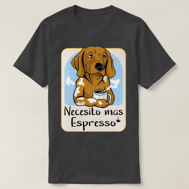Camiseta Necesito Más Espresso (Diseño del anverso)