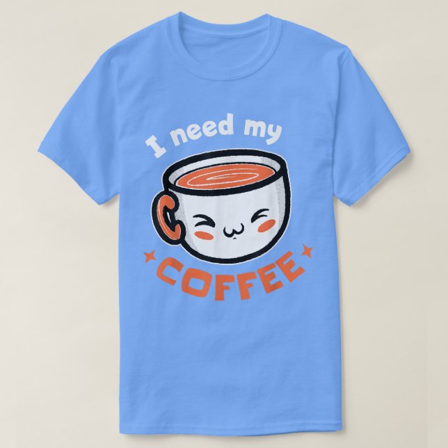 Camiseta ¡Necesito Mi Café! Coffee T-Shirt (Diseño del anverso)