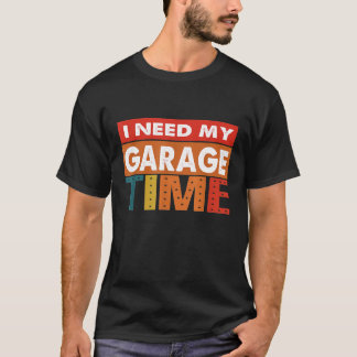 Camiseta Necesito Mi Gráfico Mecánico De Tiempo De Garaje