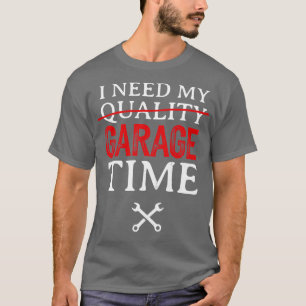 Camiseta Necesito Mi Mecánico De Tiempo De Garaje.