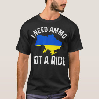 Camiseta Necesito municiones, no un viaje, apoyo a Ucrania,