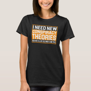 Camiseta Necesito Nuevas Teorías Conspirativas —