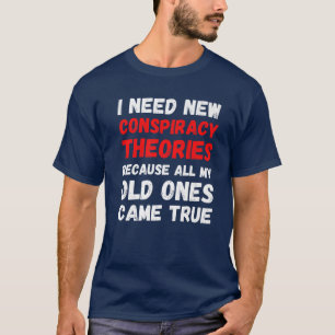 Camiseta Necesito nuevas teorías conspirativas divertidas 