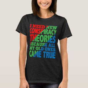 Camiseta Necesito nuevas teorías de conspiración