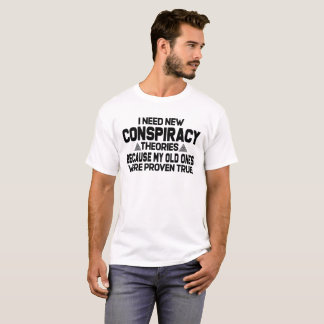 Camiseta Necesito nuevas teorías de conspiración