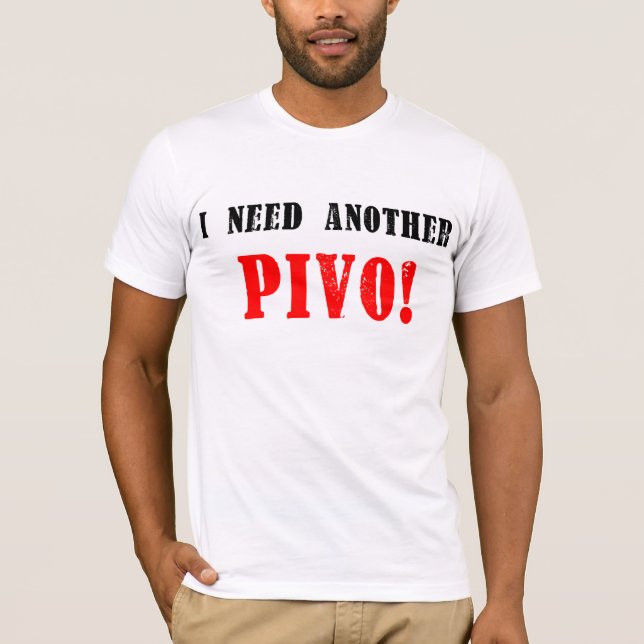 Camiseta ¡Necesito otro Pivo! ¡- Cerveza checa! (Anverso)
