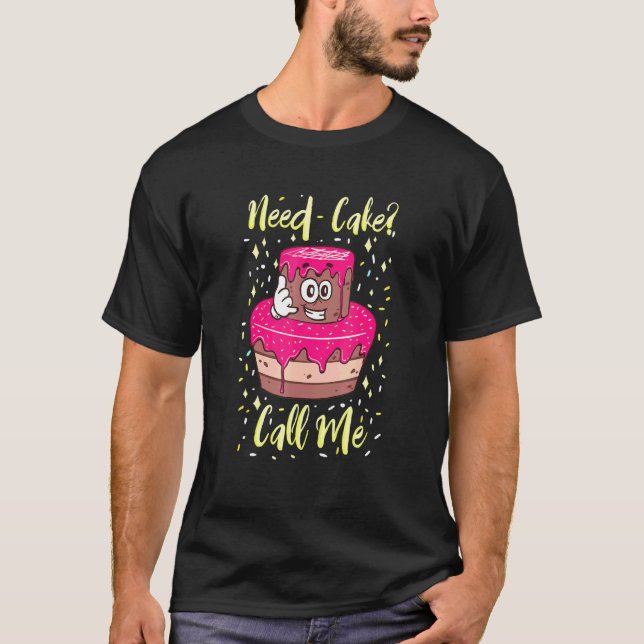 Camiseta Necesito Que Cake Me Llame, Estoy Haciendo Baking  (Anverso)