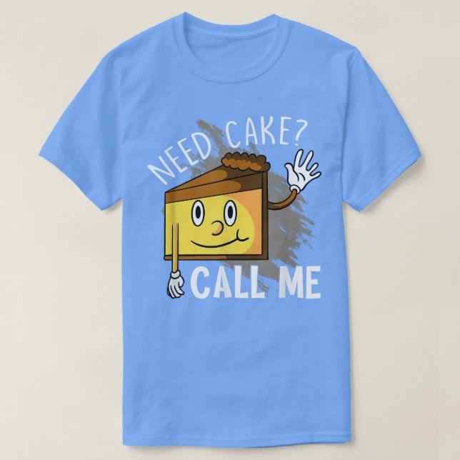 Camiseta Necesito Que Cake Me Llame Gracioso  (Diseño del anverso)