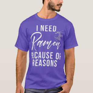 Camiseta Necesito Ramen Por Razones Ramen Lover 310