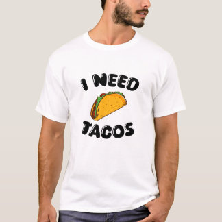 Camiseta Necesito Tacos - Diversión - Tacos amantes de la c