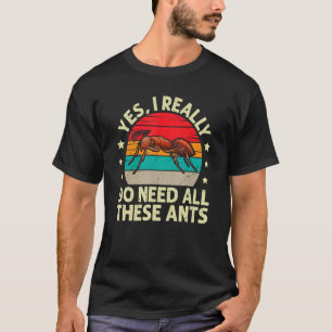 Camiseta Necesito Todas Estas Hormigas De Formicario Insect