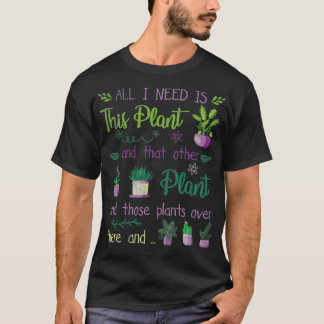 Camiseta Necesito todas estas plantas de jardinería Hobby G