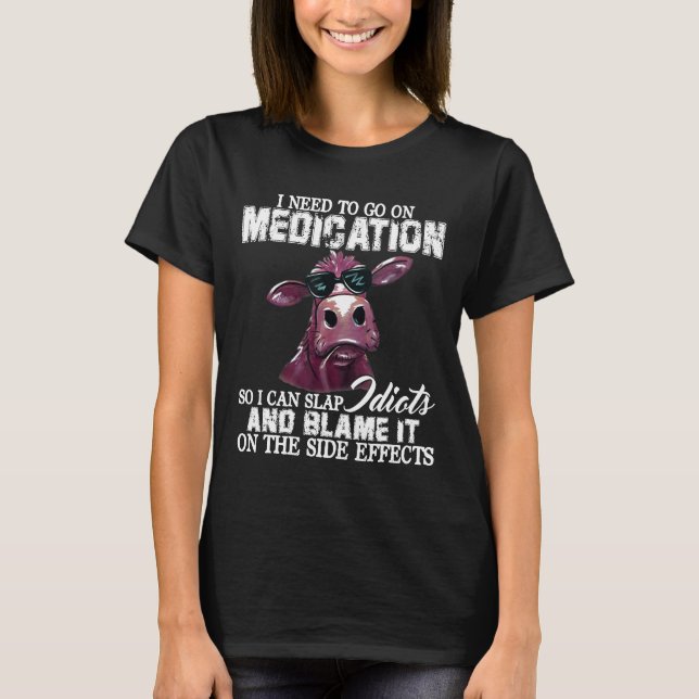 Camiseta Necesito Tomar Medicamentos Para Poder Abofetear A (Anverso)