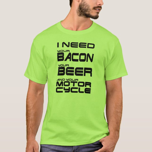 Camiseta Necesito tu panceta, tu cerveza y tu motocicleta (Anverso)