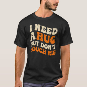 Camiseta Necesito un abrazo pero no me toques a mí introver