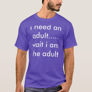 Camiseta necesito un adulto…. espera soy el adulto