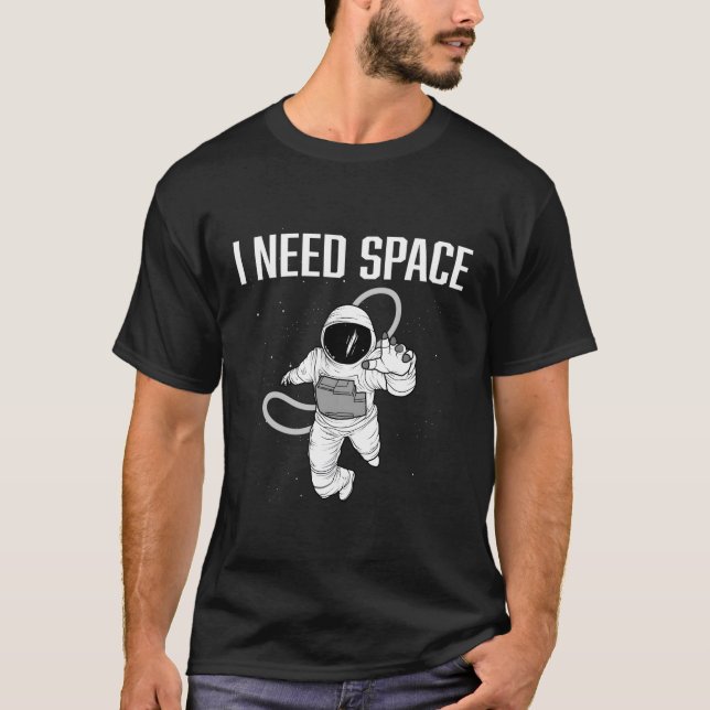Camiseta Necesito Un Astronauta Espacial (Anverso)