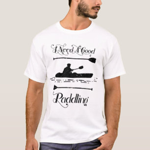 Camiseta Necesito Un Buen Paddling Kayak Kayaker
