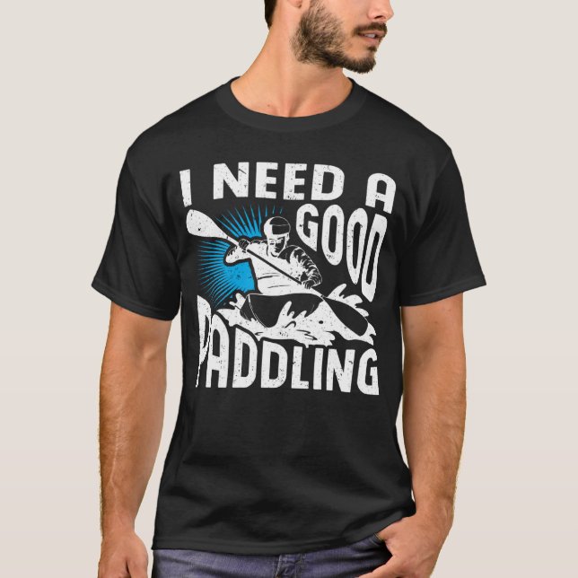 Camiseta Necesito Un Buen Rastreo De Paddler Whitewater (Anverso)
