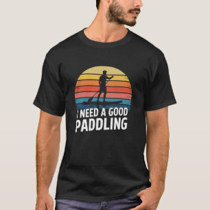 Camiseta Necesito un buen remo, lago SUP Paddleboarding Lo