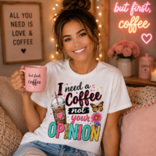 Camiseta Necesito un café, no tu opinión, cita descarada