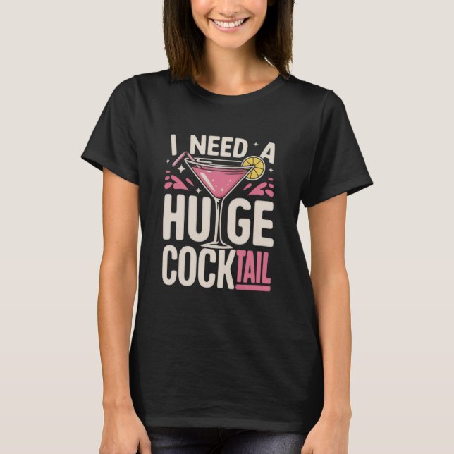 Camiseta Necesito un chiste adulto de cóctel enorme Diverti (Anverso)