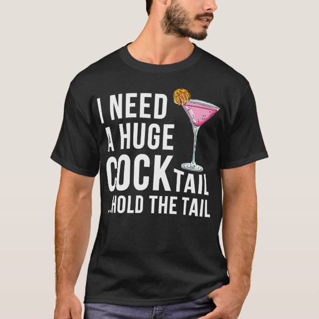 Camiseta Necesito Un Cóctel Enorme Sostener La Cola Beber H (Anverso)