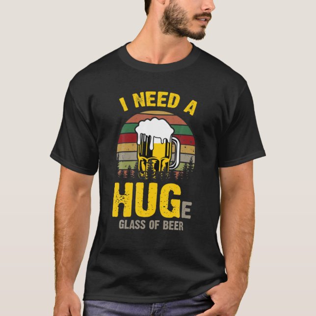 Camiseta Necesito Un Enorme Vaso De Cerveza (Anverso)