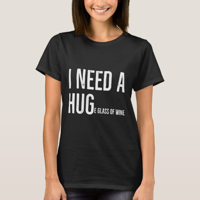 Camiseta Necesito Un Enorme Vaso De Vino 30 (Anverso)