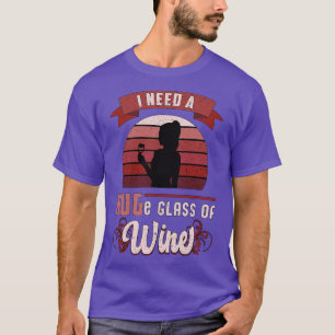 Camiseta Necesito Un Enorme Vaso De Vino Amante De La Graci