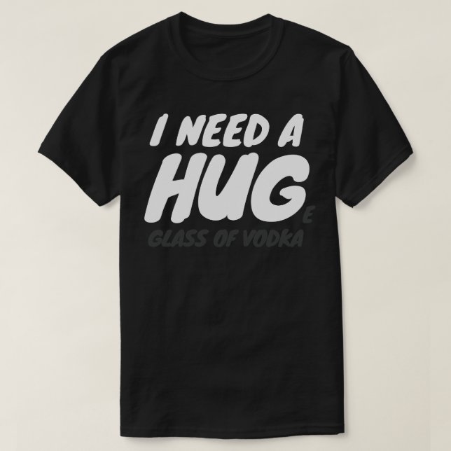 Camiseta Necesito Un Enorme Vidrio De Vodka (Diseño del anverso)