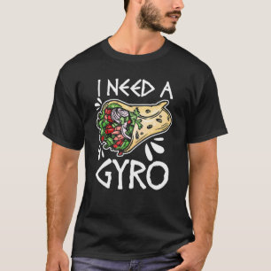 Camiseta Necesito Un Gyro De Comida Griega Gyro Sandwich Gr